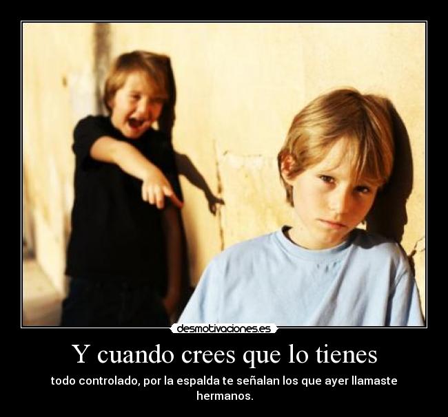 Y cuando crees que lo tienes - 