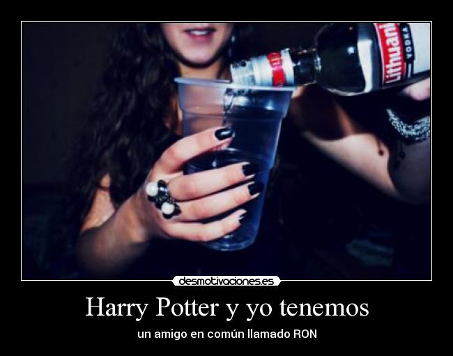 Harry Potter y yo tenemos - un amigo en común llamado RON