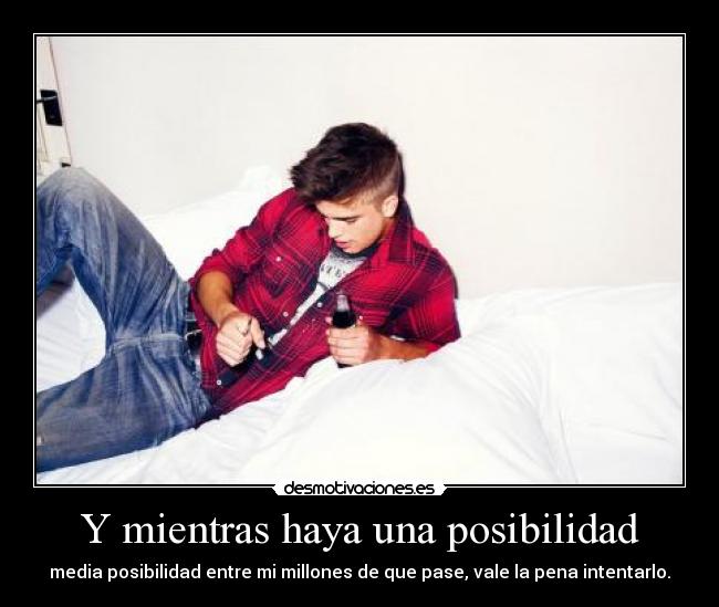 Y mientras haya una posibilidad - 