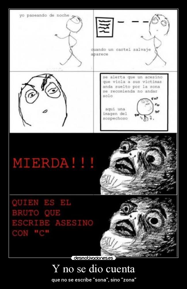 Y no se dio cuenta - que no se escribe sona, sino zona