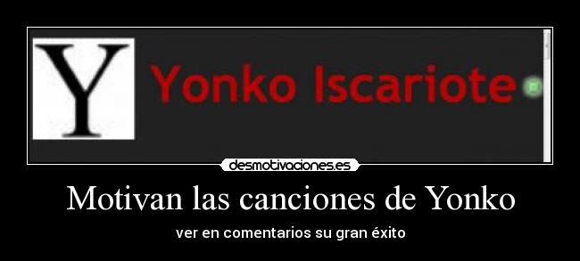 Motivan las canciones de Yonko - ver en comentarios su gran éxito