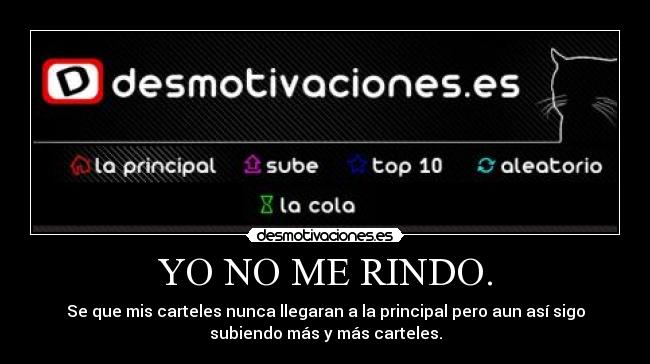 YO NO ME RINDO. -