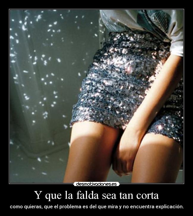 Y que la falda sea tan corta - 