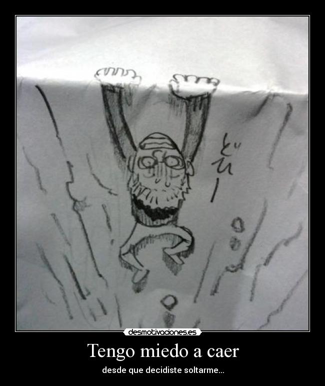 Tengo miedo a caer -