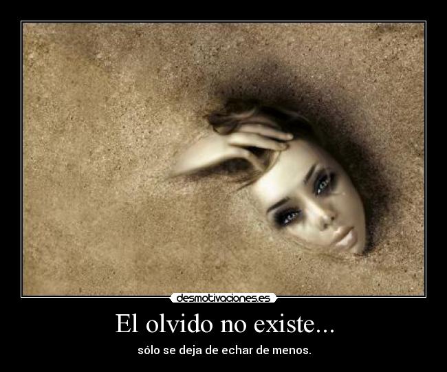 El olvido no existe... - 