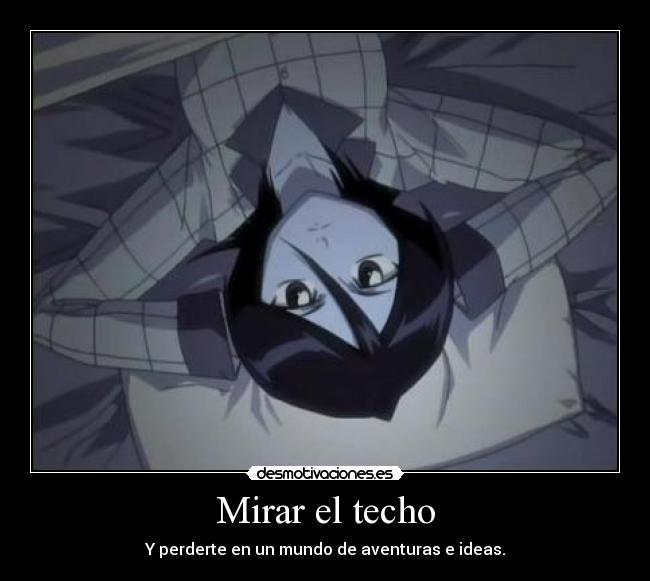 Mirar el techo - Y perderte en un mundo de aventuras e ideas.