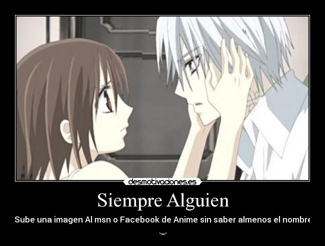Siempre Alguien - Sube una imagen Al msn o Facebook de Anime sin saber almenos el nombre ._.