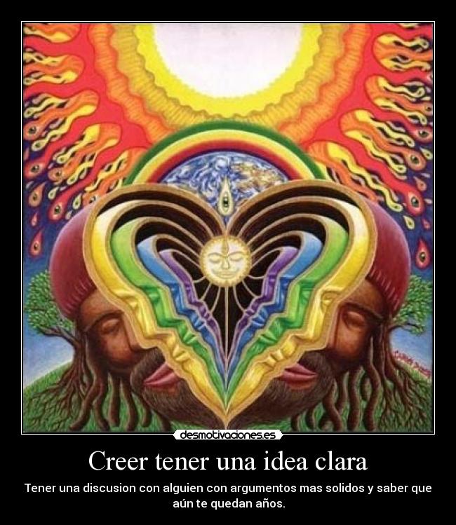 Creer tener una idea clara -
