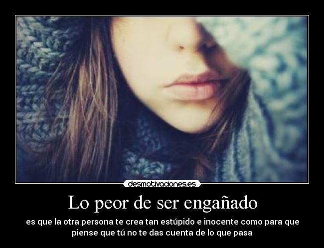 Lo peor de ser engañado - 