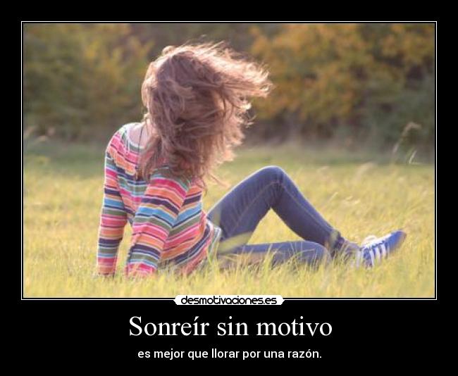 Sonreír sin motivo -
