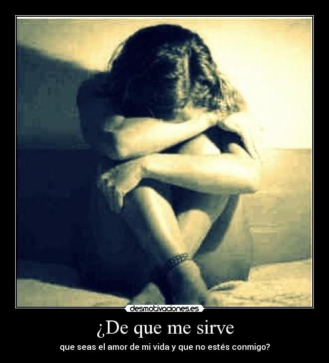 ¿De que me sirve -