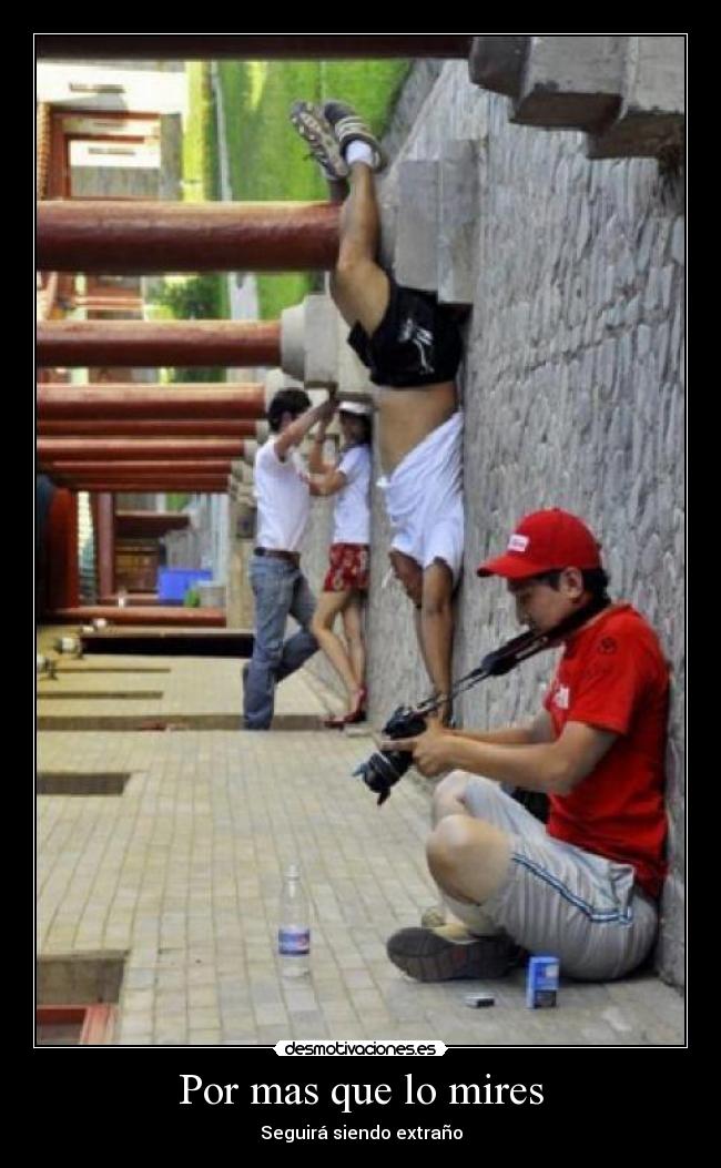 Por mas que lo mires - Seguirá siendo extraño