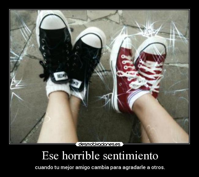 Ese horrible sentimiento - cuando tu mejor amigo cambia para agradarle a otros.