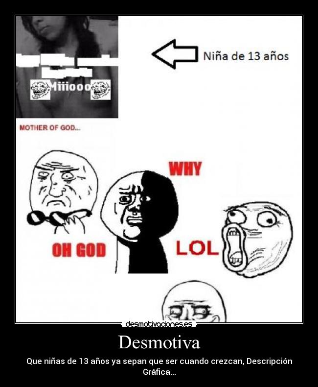 Desmotiva - Que niñas de 13 años ya sepan que ser cuando crezcan, Descripción Gráfica...
