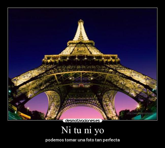 carteles eiffel torre paris foto perfecta desmotivaciones