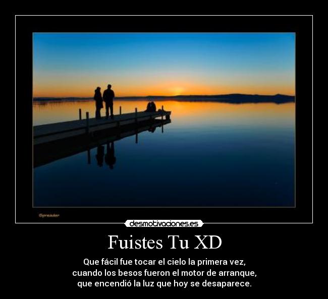 Fuistes Tu XD -