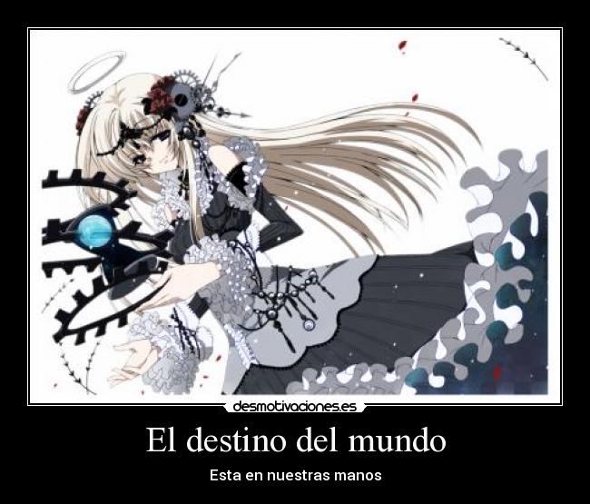 carteles destino mundo mundo engranaje blanco diosa dios mujer otaku destino manos loli desmotivaciones