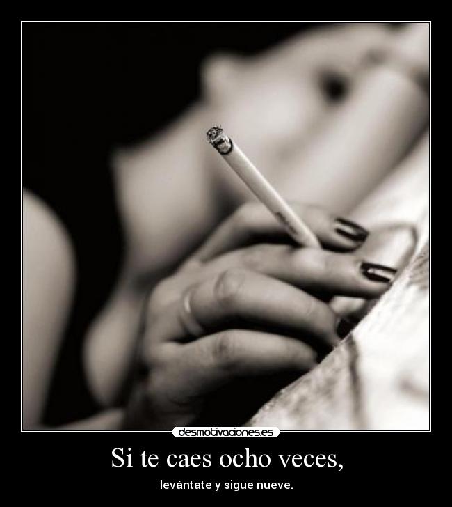 Si te caes ocho veces, -