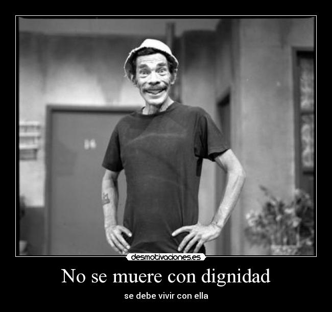No se muere con dignidad -