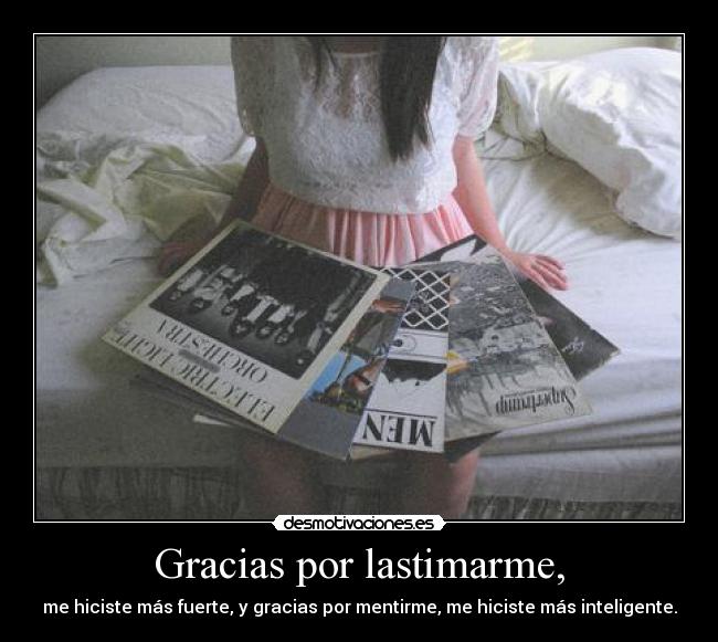 Gracias por lastimarme, - 