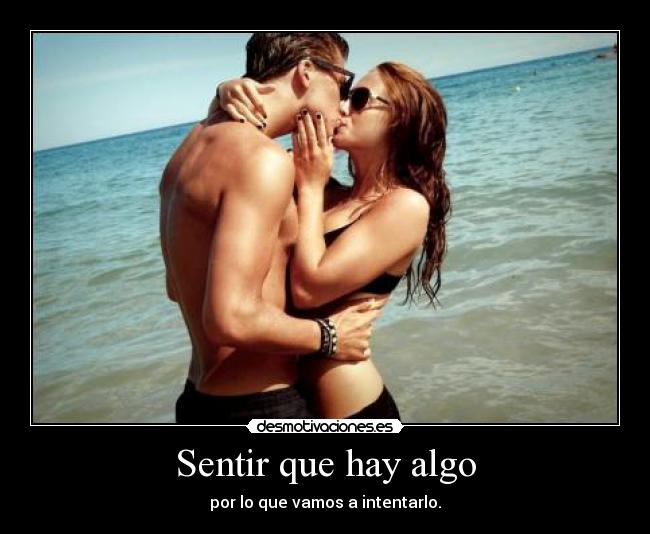 carteles sentir que hay algo por que vamos intentarlo desmotivaciones