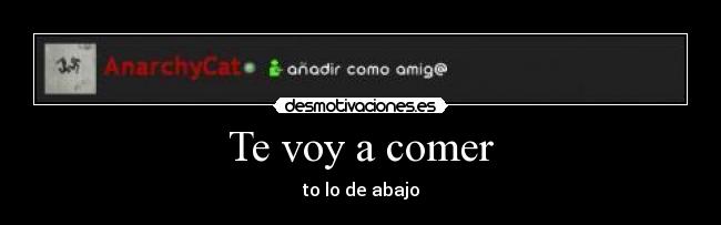 Te voy a comer - to lo de abajo