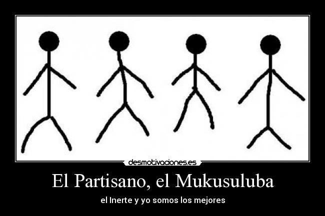 El Partisano, el Mukusuluba -