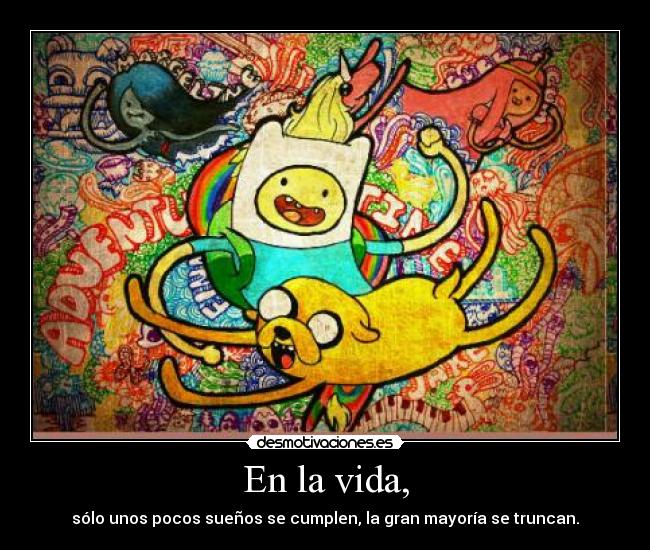 carteles vida hora aventuras llego coge tus amigos vamonos con jake perro finn humano desmotivaciones