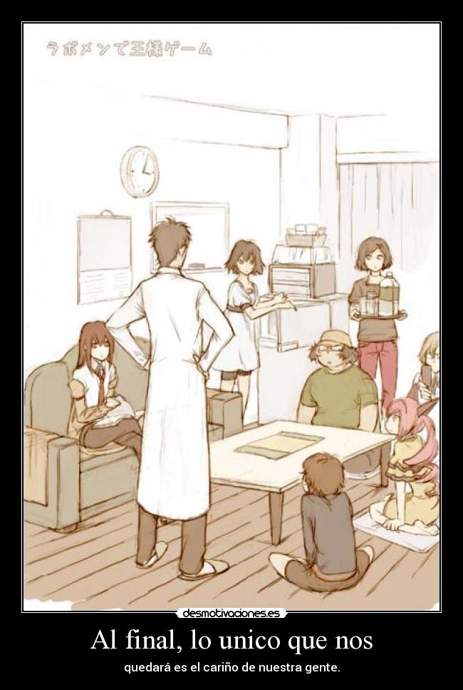 Al final, lo unico que nos - quedará es el cariño de nuestra gente.