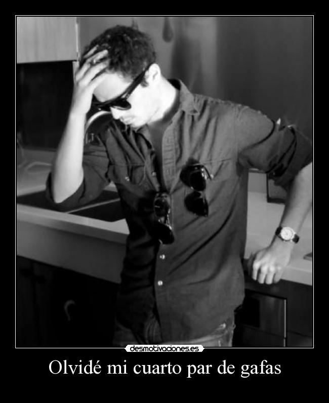 Olvidé mi cuarto par de gafas - 