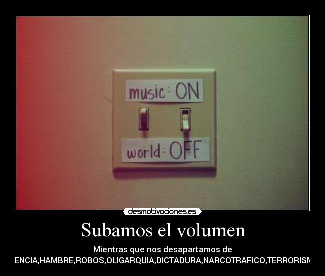 Subamos el volumen -