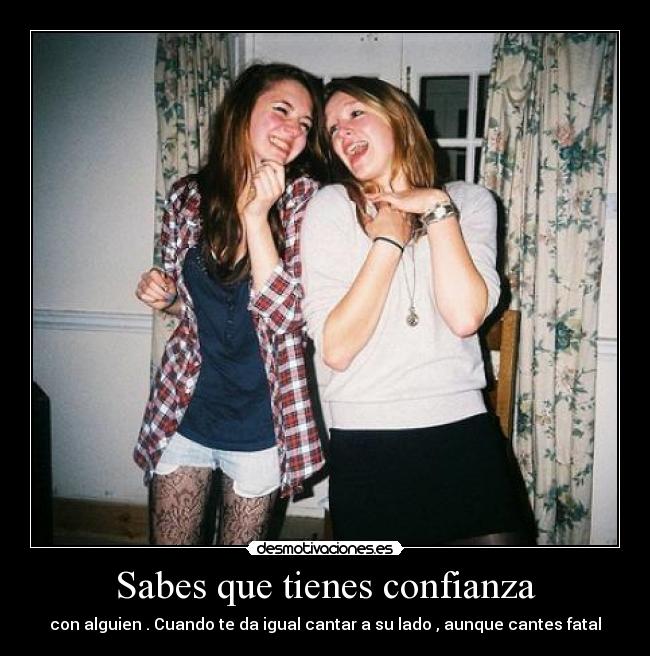 Sabes que tienes confianza - 