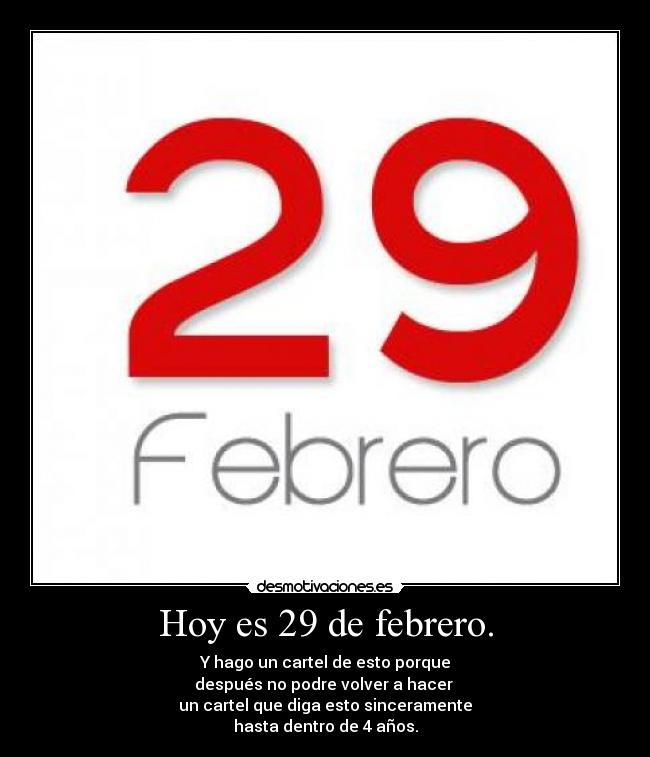 Hoy es 29 de febrero. -