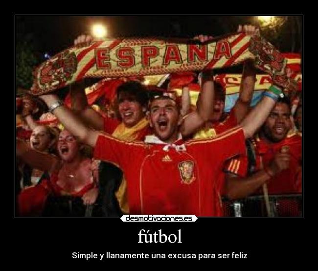 fútbol - Simple y llanamente una excusa para ser feliz