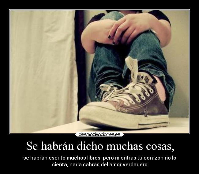 Se habrán dicho muchas cosas, - 