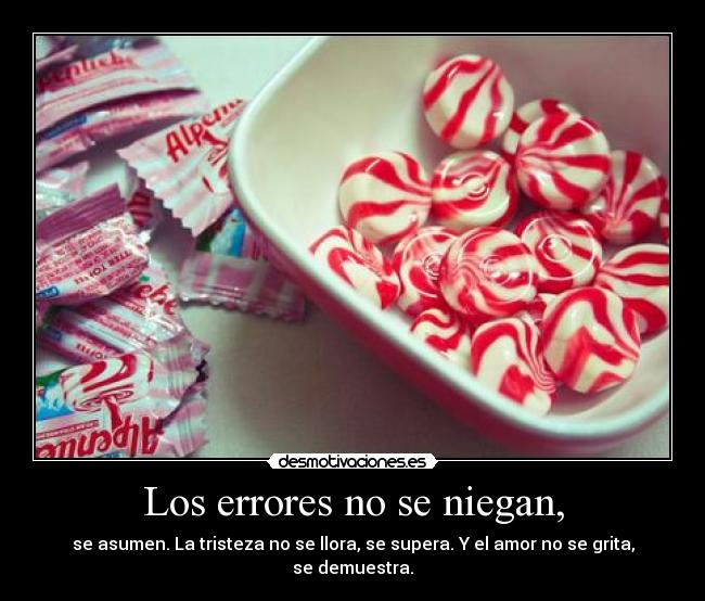 carteles errores tristeza amor demostrar llorar asumir caramelos rojos irenexd desmotivaciones