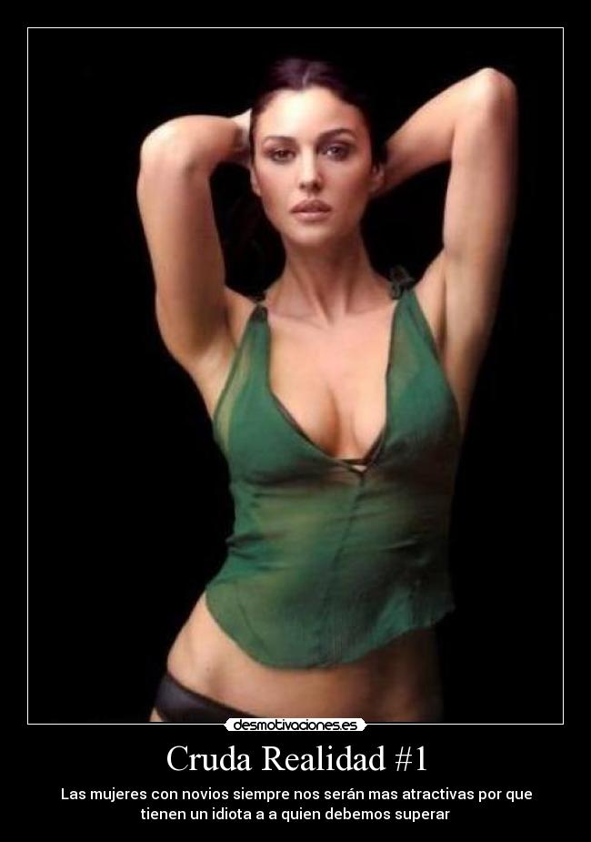 Cruda Realidad #1 - Las mujeres con novios siempre nos serán mas atractivas por que
tienen un idiota a a quien debemos superar