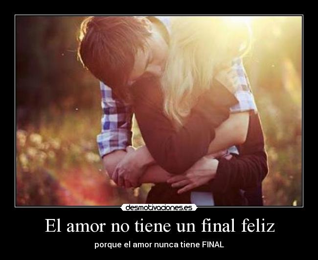 El amor no tiene un final feliz -