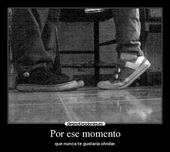 Por ese momento -