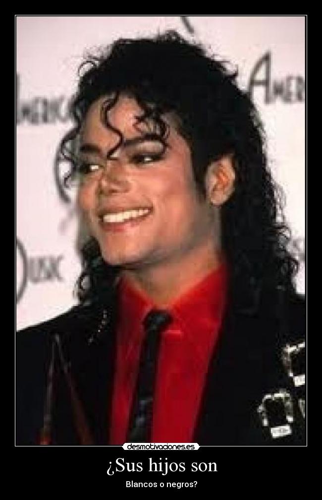 ¿Sus hijos son - Blancos o negros?