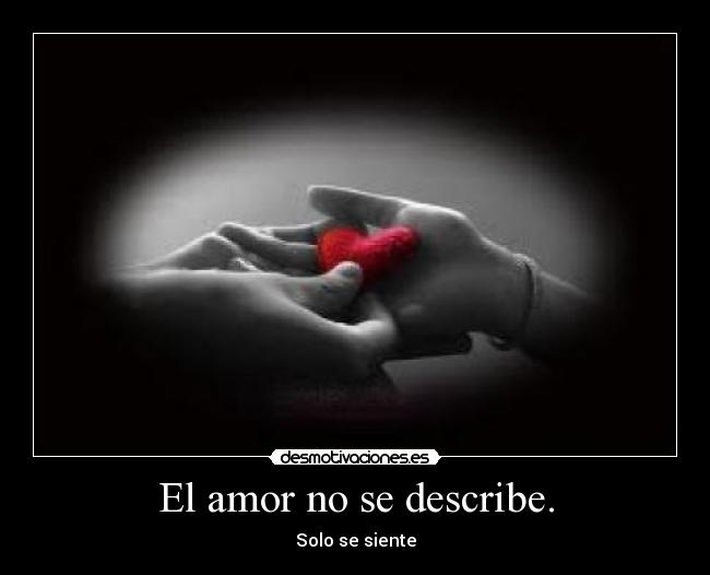 El amor no se describe. - 