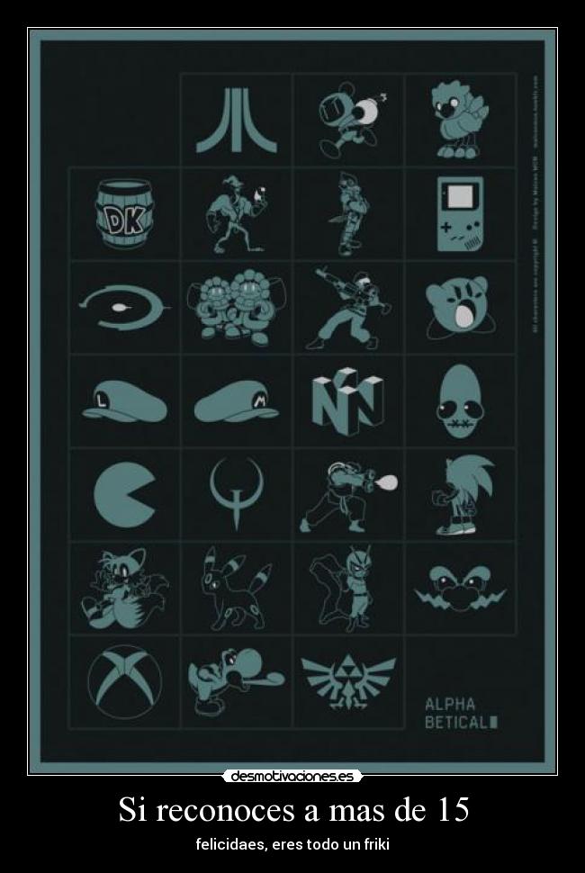 Si reconoces a mas de 15 - felicidaes, eres todo un friki