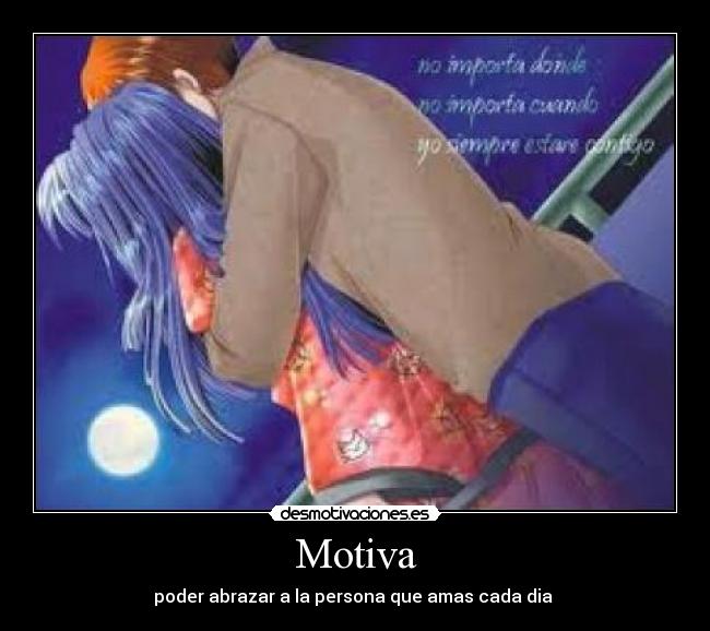 Motiva - poder abrazar a la persona que amas cada dia ♥