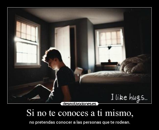 Si no te conoces a ti mismo, - 