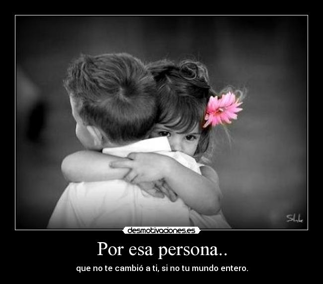 Por esa persona.. - 