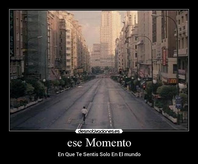 ese Momento - En Que Te Sentis Solo En El mundo