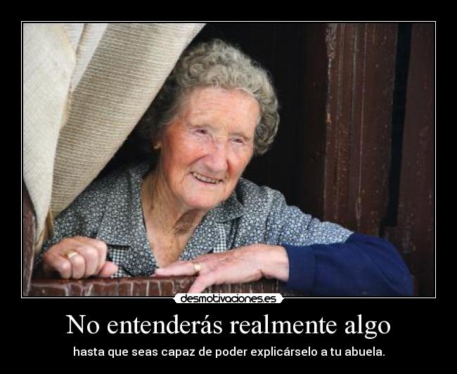 carteles abuela explicar entender etc obviedad decir hablar saber desmotivaciones