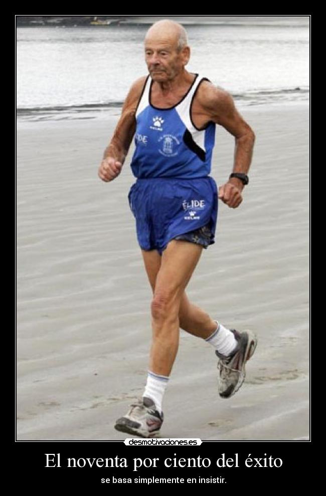El noventa por ciento del éxito - se basa simplemente en insistir.