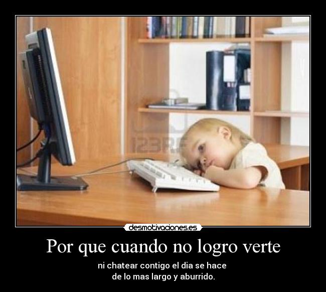 Por que cuando no logro verte -