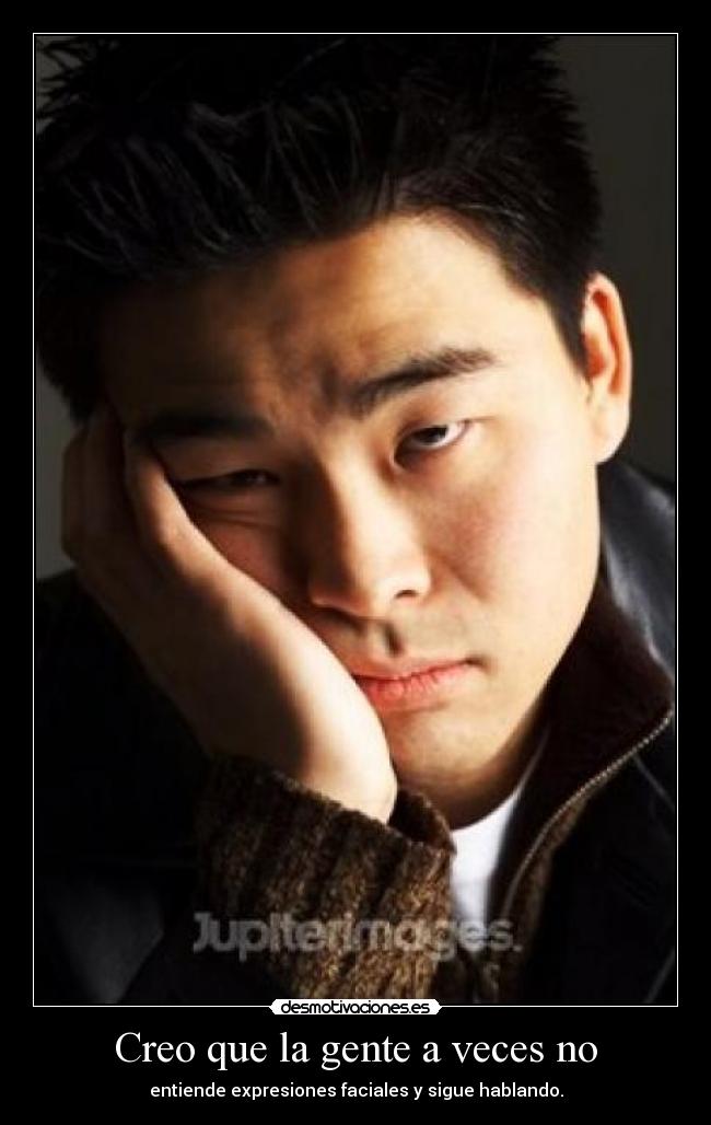 Creo que la gente a veces no - 